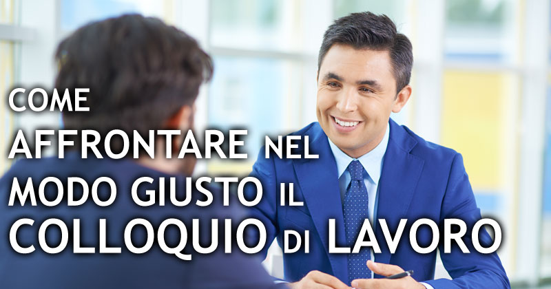 Il Metodo Per Affrontare Il Colloquio Di Lavoro